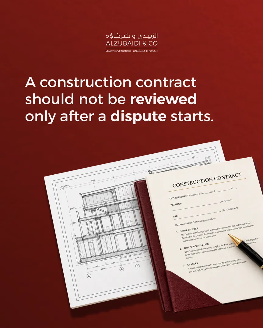 Al Zubaidi law firm post: A construction contract should not be reviewed only after a dispute starts